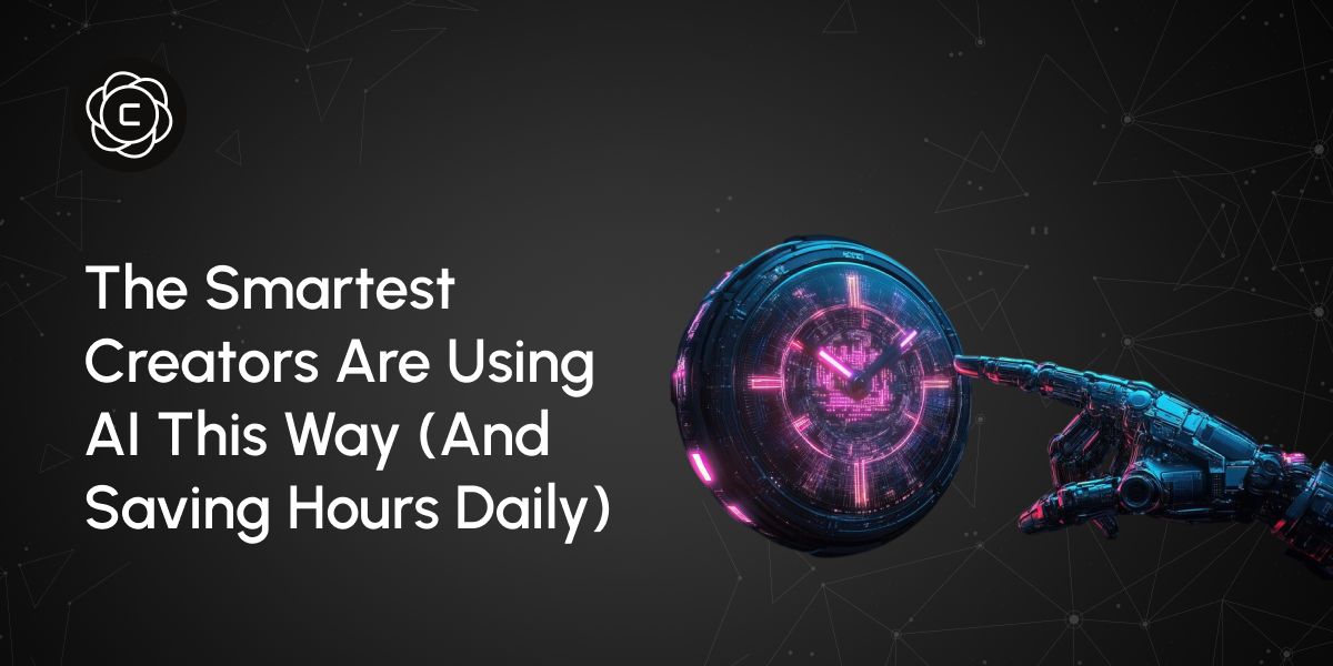 The Smartest Creators Are Using AI This Way (And Saving Hours Daily)