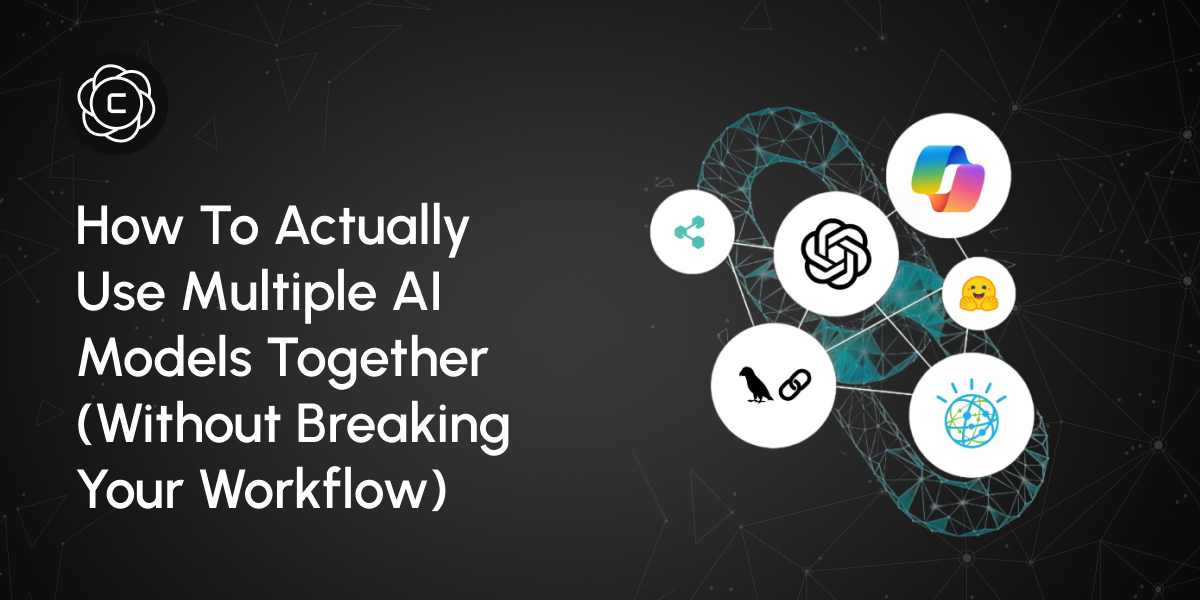 How to Actually Use Multiple AI Models Together (Without Breaking Your Workflow)
