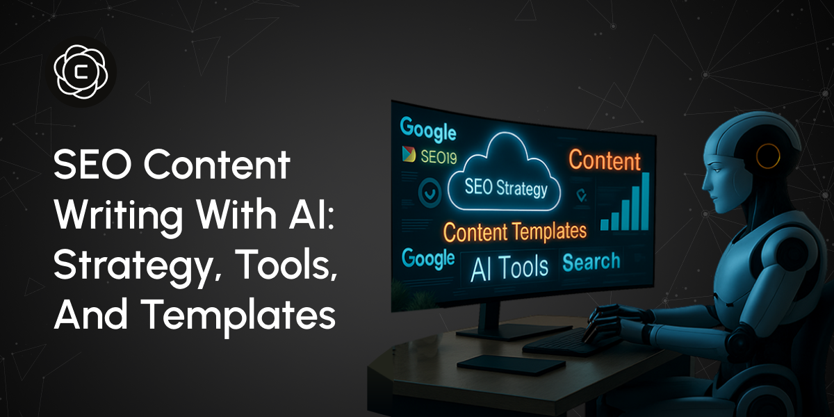 SEO Content Writing With AI: Strategy, Tools, and Templates