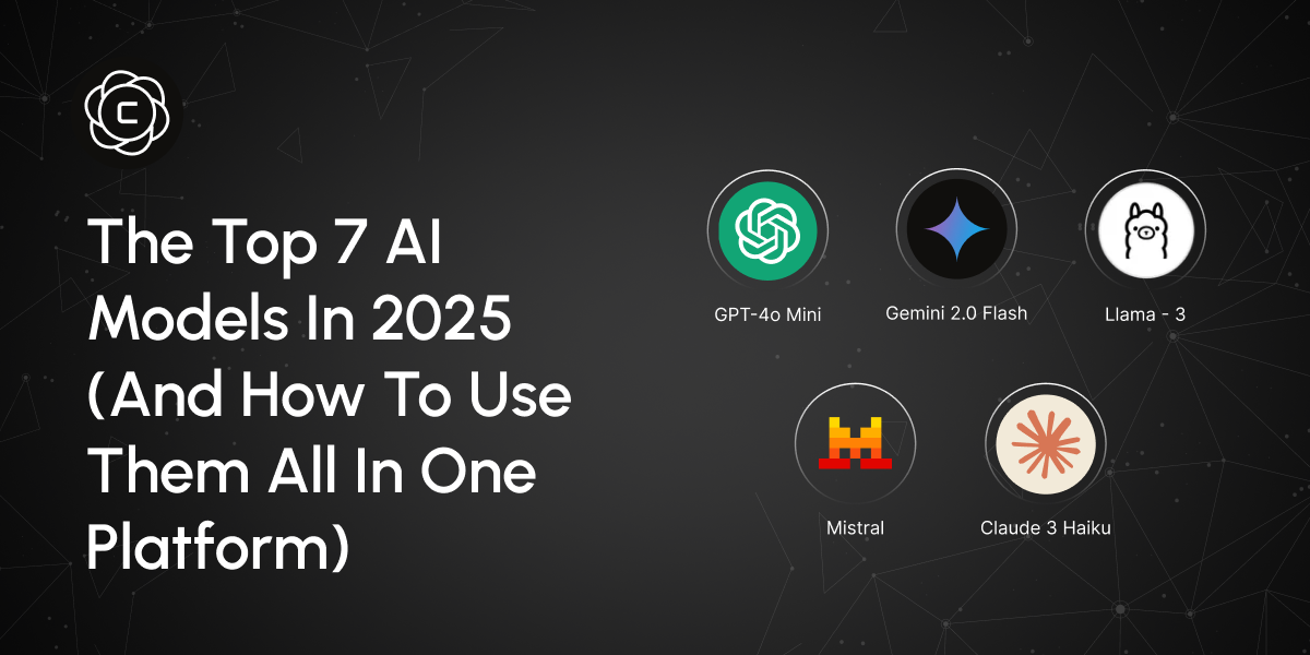 The Top 7 AI Models in 2025 (And How to Use Them All in One Platform)