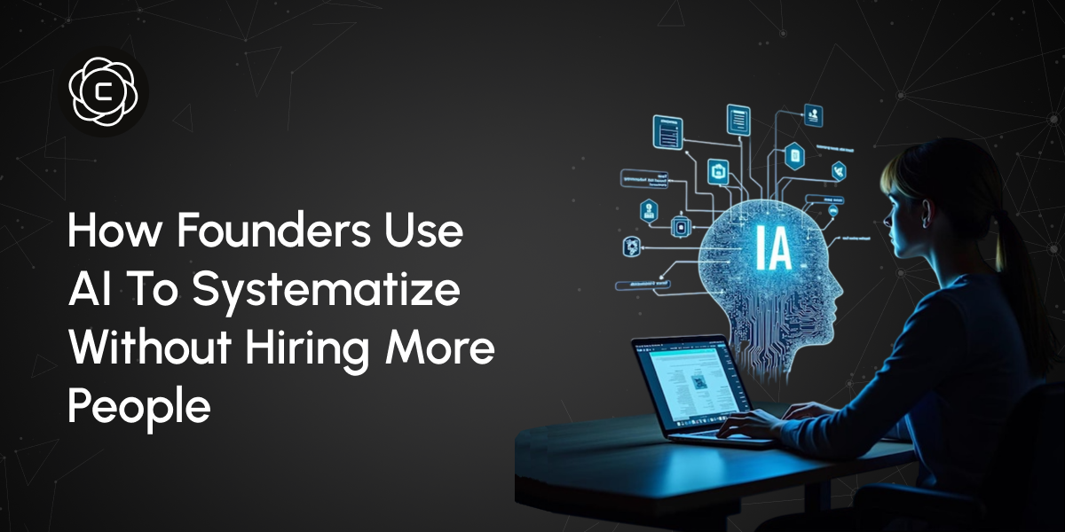 How Founders Use AI to Systematize Without Hiring More People