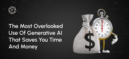 The Most Overlooked Use of Generative AI That Saves You Time and Money