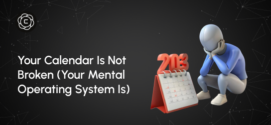 Your Calendar Is Not Broken (Your Mental Operating System Is)