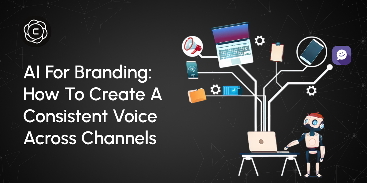 AI for Branding: How to Create a Consistent Voice Across Channels