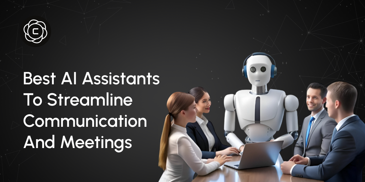 Best AI Assistants to Streamline Communication and Meetings: The Complete Professional's Toolkit
