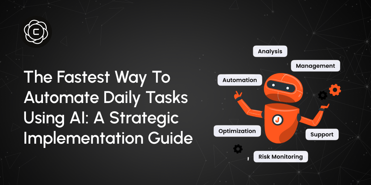 The Fastest Way to Automate Daily Tasks Using AI: A Strategic Implementation Guide