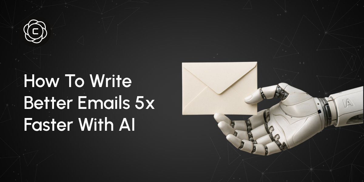 How to Write Better Emails 5x Faster With AI: A Practical Guide