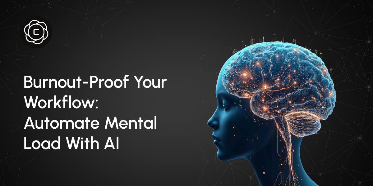 Burnout-Proof Your Workflow: Automate Mental Load with AI