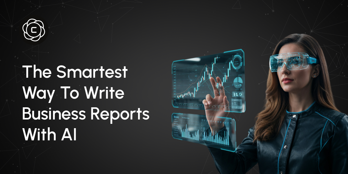 The Smartest Way to Write Business Reports With AI: A Practical Guide