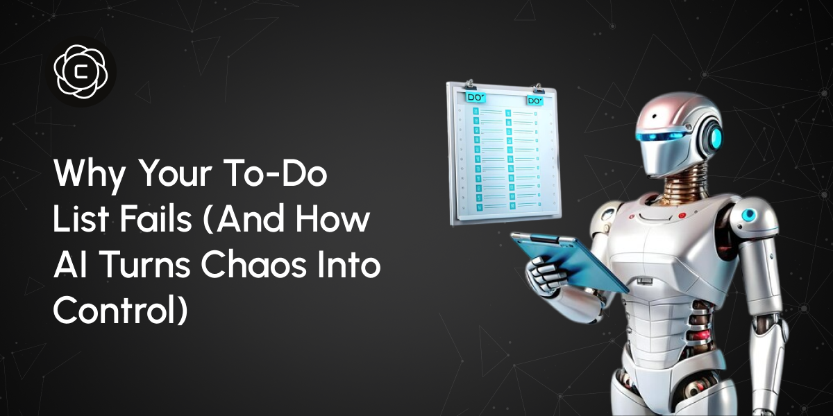 Why Your To-Do List Fails (And How AI Turns Chaos Into Control)