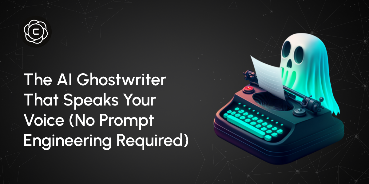 The AI Ghostwriter That Speaks Your Voice (No Prompt Engineering Required)
