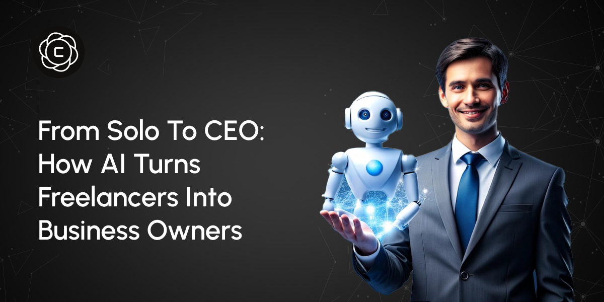 From Solo to CEO: How AI Turns Freelancers Into Business Owners