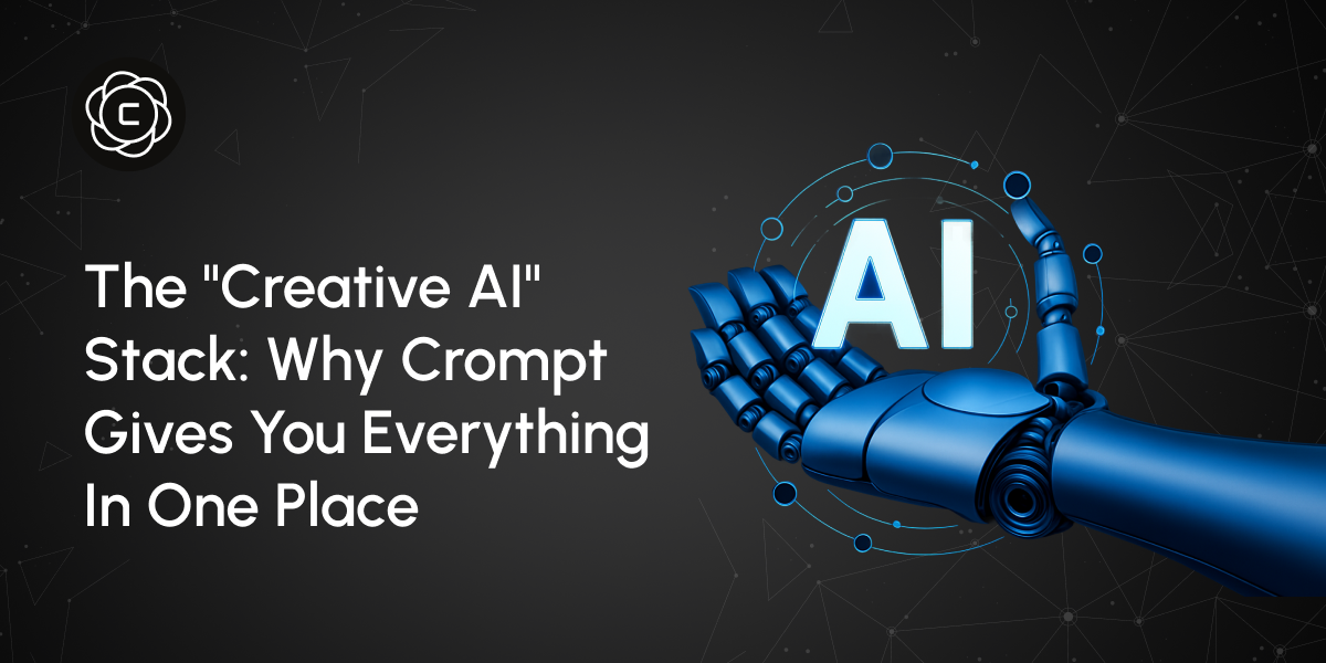 The "Creative AI" Stack: Why Crompt Gives You Everything in One Place