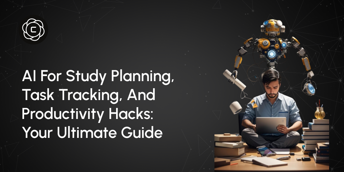 AI for Study Planning, Task Tracking, and Productivity Hacks: Your Ultimate Guide