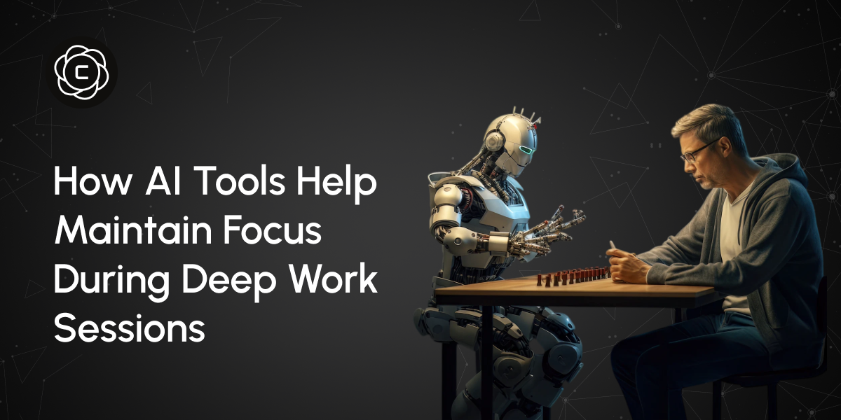 How AI Tools Help Maintain Focus During Deep Work Sessions: The Complete Focus Mastery Framework